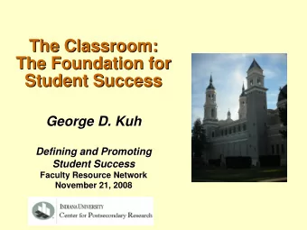 The Classroom:  The Classroom:  The Foundation for  The Foundation for  Student Success  Student