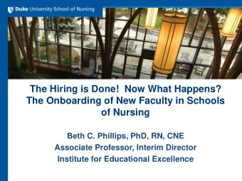 The Hiring is Done!  Now What Happens?  The Onboarding of New Faculty in Schools  of Nursing  Beth
