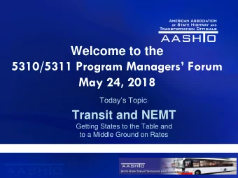 May 24, 2018 Todays Topic :  Transit and NEMT  Getting States to the Table and  to a Middle