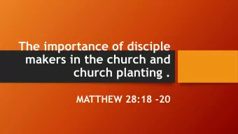 makers in the church and  church planting .  MATTHEW 28:18 -20  What is the Key  Word in this