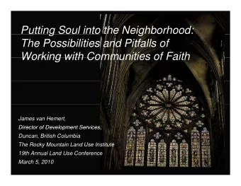 Putting Soul into the Neighborhood:  g  g  The Possibilities and Pitfalls of  Working with