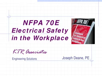 NFPA 70E  Electrical Safety  in the Workplace  KTR Associates  Joseph Deane, PE  Engineering