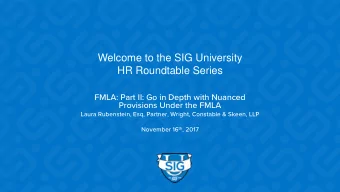 Welcome to the SIG University  HR Roundtable Series  FMLA: Part II: Go in Depth with Nuanced