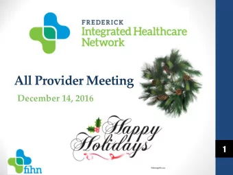 All Provider Meeting  December 14, 2016  1  Agenda  Call to order  Richard Gough, MD  FIHN Q3