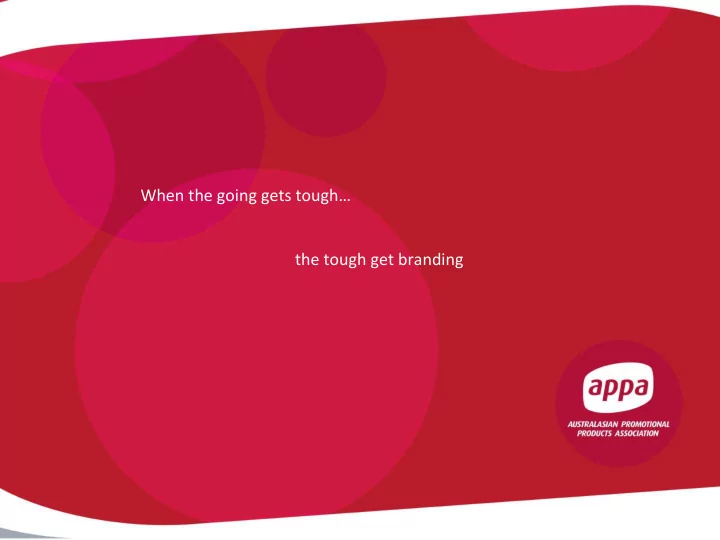 when the going gets tough the tough get branding who