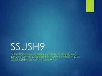 SSUSH9  THE STUDENT WILL IDENTIFY KEY EVENTS, ISSUES, AND  INDIVIDUALS RELATING TO THE CAUSES,