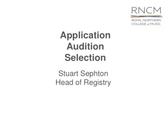 Application  Audition  Selection  Stuart Sephton  Head of Registry How to Make an Application