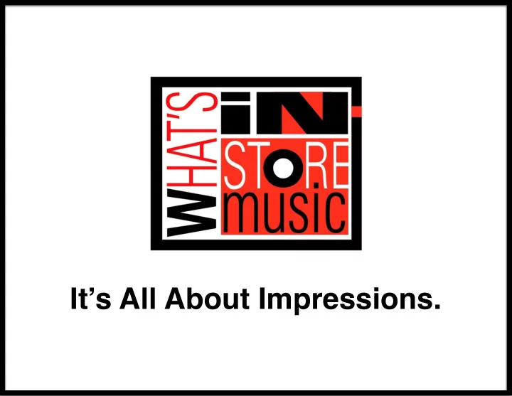 it s all about impressions