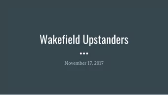 Wakefield Upstanders  November 17, 2017  An Upstander is someone who  STANDS UP  to bullying in