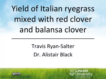 Yield of Italian ryegrass  mixed with red clover  and balansa clover  Travis Ryan-Salter  Dr.