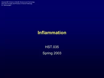 Inflammation  HST.035  Spring 2003  The stimuli that cause cell injury also elicit a complex