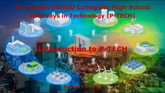 Introduction to P-TECH  August 18, 2020  1  What is P-TECH?  P-TECH is Pathways in Technology Early