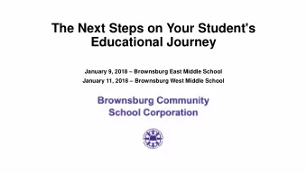 The Next Steps on Your Student's  Educational Journey January 9, 2018  Brownsburg East Middle
