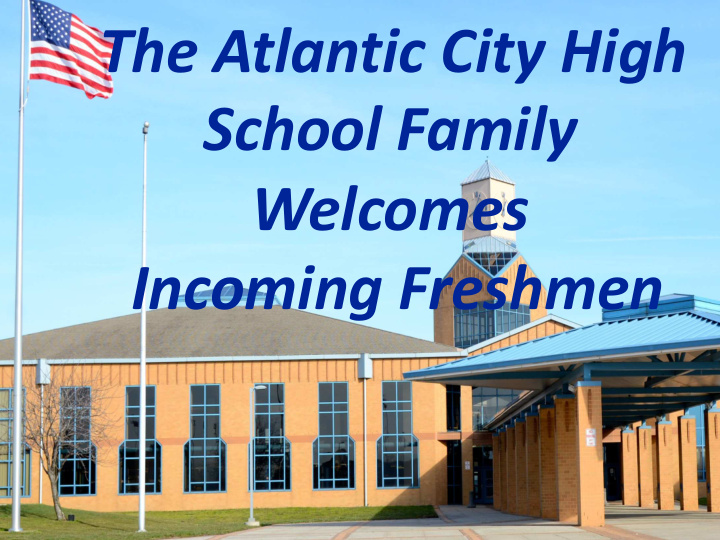 the atlantic city high school family welcomes incoming