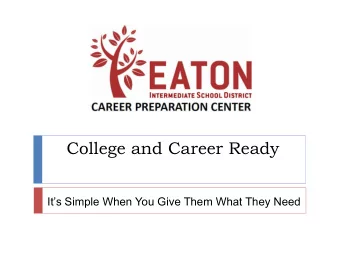 College and Career Ready  Its Simple When You Give Them What They Need  Who are we?  35