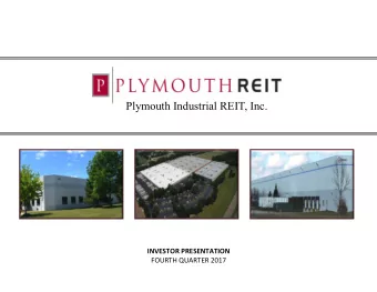 Plymouth Industrial REIT, Inc.  INVESTOR  PRESENTATION    FOURTH  QUARTER  2017    P
