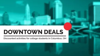 DOWNTOWN DEALS  Discounted activities for college students in Columbus, OH  The Problem  Although