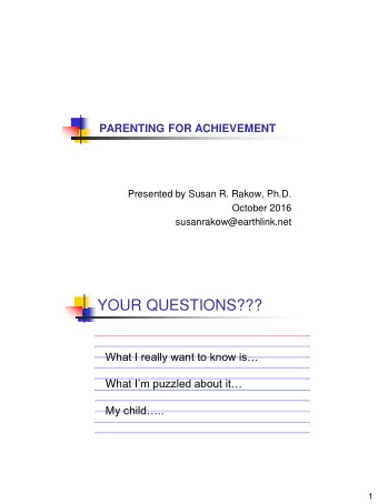 YOUR QUESTIONS???  What I really want to know is What I m puzzled about it  My child..