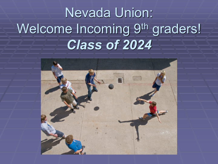 nevada union welcome incoming 9 th graders class of 2024
