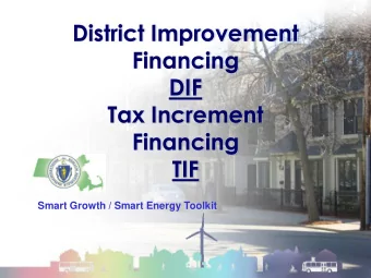 District Improvement  Financing  DIF  Tax Increment  Financing  TIF  Smart Growth / Smart Energy
