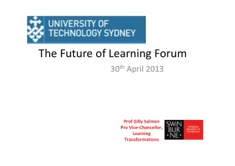 The Future of Learning Forum 30 th April 2013 Prof Gilly Salmon Pro Vice  Chancellor, Learning