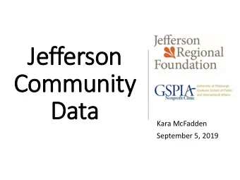 Jefferson  Community  Data  Kara McFadden  September 5, 2019  Methodolo  logy  GIS and Statistical