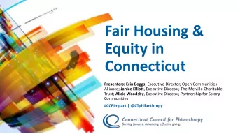 Connecticut Presenters: Erin Boggs , Executive Director, Open Communities Alliance; Janice Elliott