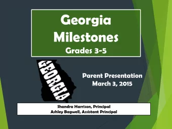 Georgia  Milestones  Grades 3-5  Parent Presentation  March 3, 2015  Shandra Harrison, Principal