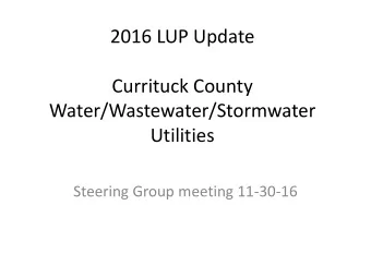 2016 LUP Update  Currituck County  Water/Wastewater/Stormwater  Utilities  Steering Group meeting