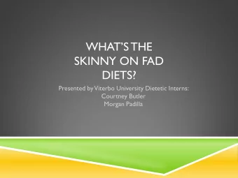 WHATS THE  SKINNY ON FAD  DIETS?  Presented by  Viterbo University Dietetic Interns:  Courtney