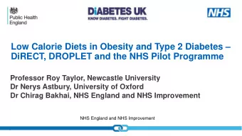 DiRECT, DROPLET and the NHS Pilot Programme  Professor Roy Taylor, Newcastle University  Dr Nerys