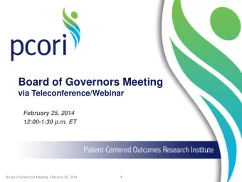 Board of Governors Meeting  via Teleconference/Webinar  February 25, 2014  12:00-1:30 p.m. ET Board