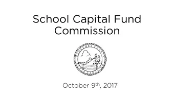 School Capital Fund  Commission October 9 th , 2017  Review of B  w of BCS Bud  udget Ame  mend