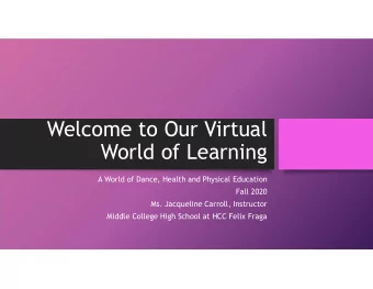 Welcome to Our Virtual  World of Learning  A World of Dance, Health and Physical Education  Fall