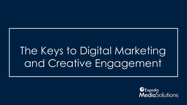 the keys to digital marketing and creative engagement