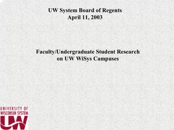 UW System Board of Regents  April 11, 2003  Faculty/Undergraduate Student Research  on UW WiSys