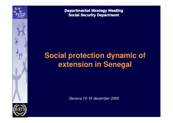 Social protection dynamic of  extension in Senegal  extension in Senegal  Geneva 15-16 december