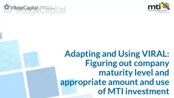Adapting and Using VIRAL:  Figuring out company  maturity level and  appropriate amount and use of