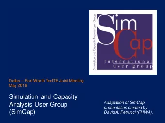 (SimCap)  David A. Petrucci (FHWA).  Outline  What is SimCap?  History  Locations &amp;