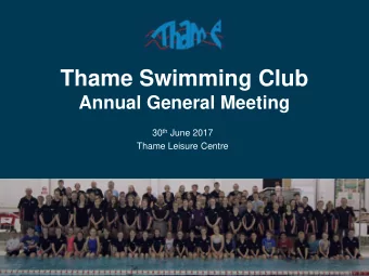 Thame Swimming Club  Annual General Meeting 30 th June 2017  Thame Leisure Centre  Agenda