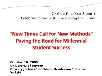 7 th Ohio First Year Summit  Celebrating the Past, Envisioning the Future  October 16, 2009