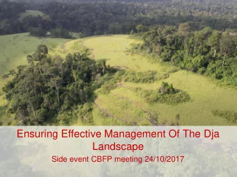 Ensuring Effective Management Of The Dja  Landscape  Side event CBFP meeting 24/10/2017  The Dja