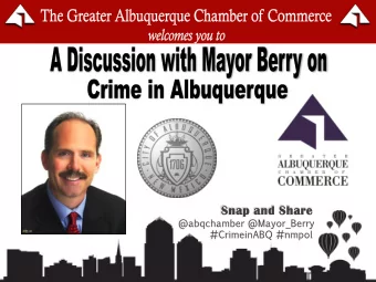 C R I M E in ALBUQUERQUE  Presentation by  Albuquerque Mayor Richard J. Berry  to the Greater