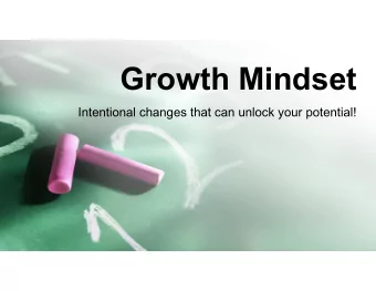 Growth Mindset  Intentional changes that can unlock your potential!  Essential Questions  1.) What