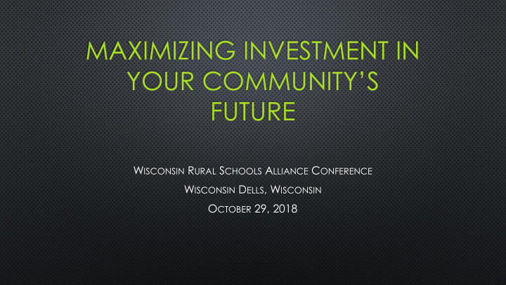 maximizing investment in your community s future