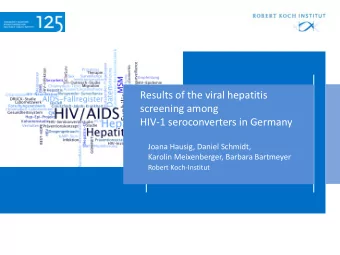 Results of the viral hepatitis  screening among  HIV-1 seroconverters in Germany  Joana Hausig,
