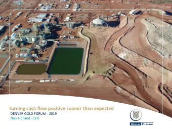 Turning cash flow positive sooner than expected  DENVER GOLD FORUM - 2019  Nick Holland - CEO