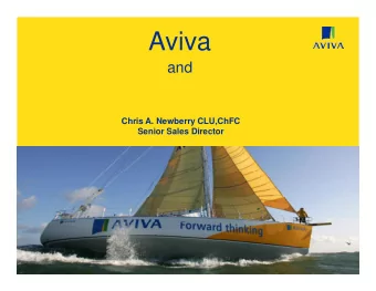 Aviva  and  Chris A. Newberry CLU,ChFC  Senior Sales Director  Top Reasons  to Do  Business with