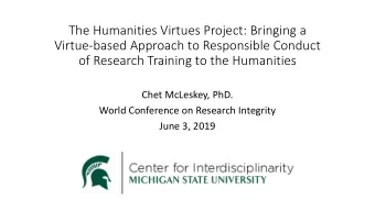 The Humanities Virtues Project: Bringing a Virtue  based Approach to Responsible Conduct of
