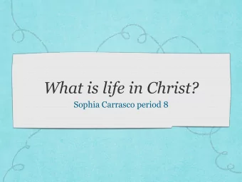 What is life in Christ?  Sophia Carrasco period 8  Nine steps to living a moral life  Appreciating